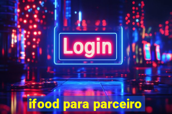 ifood para parceiro